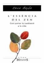 L Essencia Del Zen: Com Portar La Meditacio A La Vida