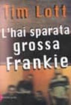 L Hai Sparata Grossa Frankie