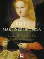 La Abadesa: Maria La Excelenta PDF