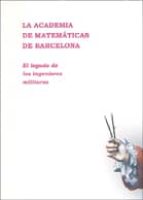 La Academia De Matematicas De Barcelona: El Legado De Los Ingenie Ros Militares