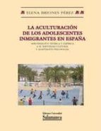 La Aculturacion De Los Adolescentes Inmigrantes En España: Aproxi Macion Teorica Y Empirica A Su Identidad Cultural Y Adaptacion Psicosocial