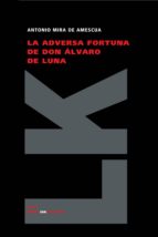La Adversa Fortuna De Don Alvaro De Luna
