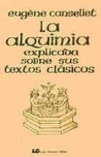 La Alquimia Explicada Sobre Sus Textos Clasicos