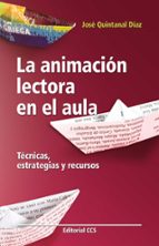 La Animacion Lectora En El Aula: Tecnicas, Estrategias Y Recursos PDF