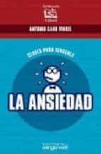 La Ansiedad: Claves Para Vencerla