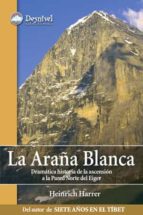 La Araña Blanca: Dramatica Historia De La Ascension A La Pared No Rte Del Eiger