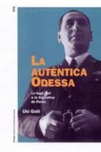 La Autentica Odessa: La Fuga Nazi A La Argentina De Peron