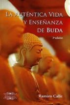 La Autentica Vida Y Enseñanza De Buda