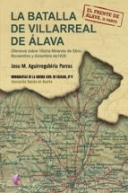 La Batalla De Villarreal De Alava: Ofensiva Sobre Vitoria-miranda De Ebro, Noviembre Y Diciembre De 1936 PDF