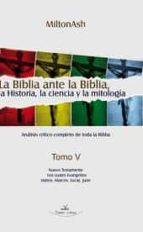 La Biblia Ante La Biblia: La Historia La Ciencia Y La Mitologia