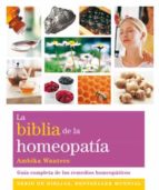La Biblia De La Homeopatia: Guia Completa De Los Remedios Homeopa Ticos