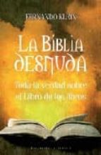La Biblia Desnuda: Toda La Verdad Sobre El Libro De Los Libros PDF