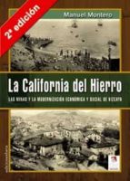 La California Del Hierro : Las Minas Y La Modernizacion E Conomica Y Social De Vizcaya