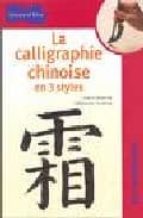 La Calligraphie Chinoise En 3 Styles