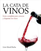 La Cata De Vinos: Guia Completa Para Conocer Y Degustar Los Vinos
