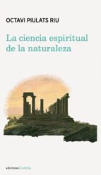 La Ciencia Espiritual De La Naturaleza: Seis Meditaciones Sobre Ecologia PDF