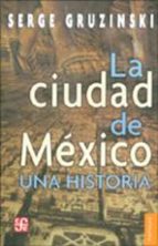 La Ciudad De Mexico: Una Historia PDF
