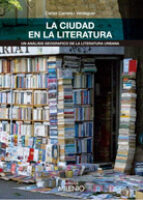 La Ciudad En La Literatura: Un Analisis Geografico De La Literatu Ra Urbana