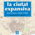La Ciutat Expansiva: Barcelona 1860-1900