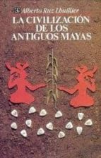 La Civilizacion De Los Antiguos Mayas