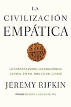 La Civilizacion Empatica: La Carrera Hacia Una Conciencia Global En Un Mundo En Crisis