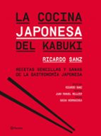 La Cocina Japonesa Del Kabuki: Recetas Sencillas Y Sanas De La Ga Stronomia Japonesa PDF