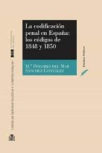 La Codificacion Penal En España: Los Codigos De 1848 Y 1850 PDF