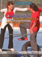 La Coeducacion En La Educacion Fisica Del Siglo Xxi: Las Activida Des Fisicas Coeducativas En E.f. Escoalr