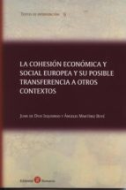 La Cohesion Economica Y Social Europea Y Su Posible Transferencia A Otros Contextos
