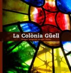 La Colonia Güell: Imatges = Imagenes = Images = Photos