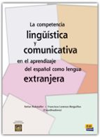 La Competencia Lingüistica Y Comunicativa En El Aprendizaje Del E Spañol Como Lengua Extranjera