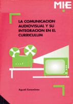 La Comunicacion Audiovisual Y Su Integracion En El Curriculum PDF