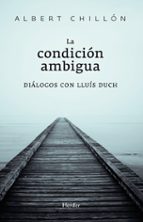 La Condicion Ambigua: Dialogos Con Lluis Duch PDF
