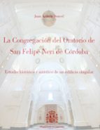 La Congregación Del Oratorio De San Felipe Neri De Córdoba