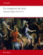 La Conquista De Asia: Alejandro Magno 334-323 A.c.