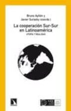 La Cooperacion Sur-sur En Latinoamerica. Utopia Y Realidad