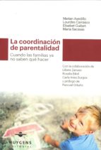La Coordinacion De Parentalidad: Cuando Las Familias Ya No Saben Que Hacer PDF