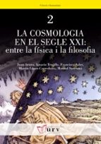 La Cosmologia En El Segle Xxi: Entre La Fisica I La Filosofia