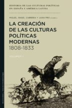 La Creacion De Las Culturas Politicas Modernas, 1808-1833