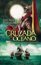 La Cruzada Del Oceano: La Gran Aventura De La Conquista De America PDF