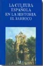 La Cultura Española En La Historia: El Barroco
