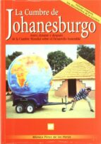 La Cumbre De Johanesburgo: Antes, Durante Y Despues De La Cumbre Mundial Sobre El Desarrollo Sostenible