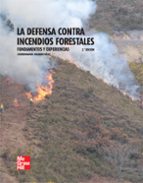 La Defensa Contra Incendios Forestales. Fundamentos Y Experiencia S