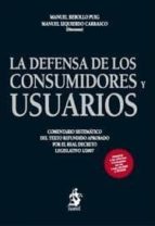 La Defensa De Los Consumidores Y Usuarios : Adaptados A Las Reformas Introducidas Por Las Leyes 25/2009 Y 29/20