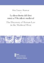 La Descoberta Del Dret Roma A L Occident Medieval / The Discovery Of Roman Law I