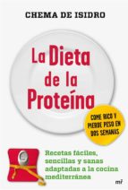 La Dieta De La Proteina: Recetas Faciles, Sencillas Y Sanas Adaptadas A La Cocina Mediterranea