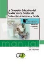 La Dimension Educativa Del Auxiliar En Los Centros De Proteccion A Menores Y Familia. Formacion PDF