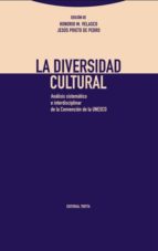 La Diversidad Cultural: Analisis Sistematico E Interdisciplinar De La Convencion De La Unesco