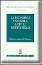 La Economia Española Ante El Nuevo Siglo: Xiv Jornadas De Alicant E Sobre Economia Española, Celebradas Los Dias 21, 22 Y 23 De Octubre De 1999