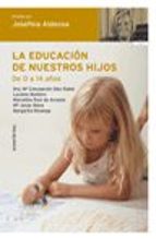 La Educacion De Nuestros Hijos: De 0 A 14 Años